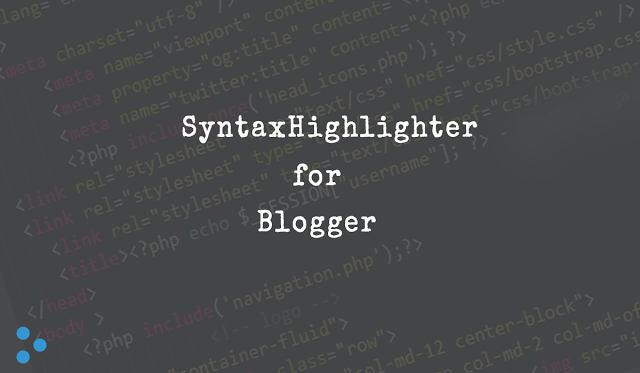 Cara membuat SyntaxHighlighter pada Blogger